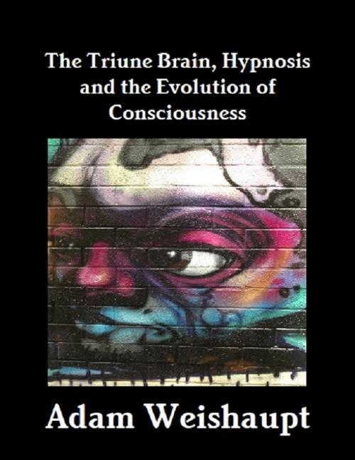 Cover of the book The Triune Brain, Hypnosis and the Evolution of Consciousness by Adam Weishaupt, Mike Hockney