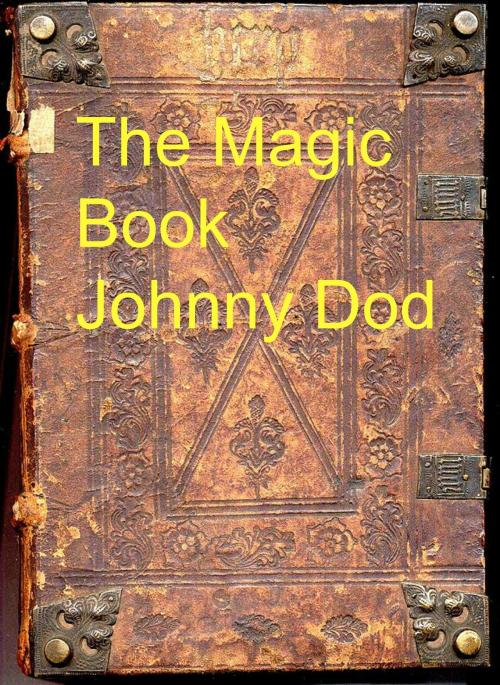 Cover of the book The Magic Book By Johnnydod by Johnny Dod, Johnny Dod