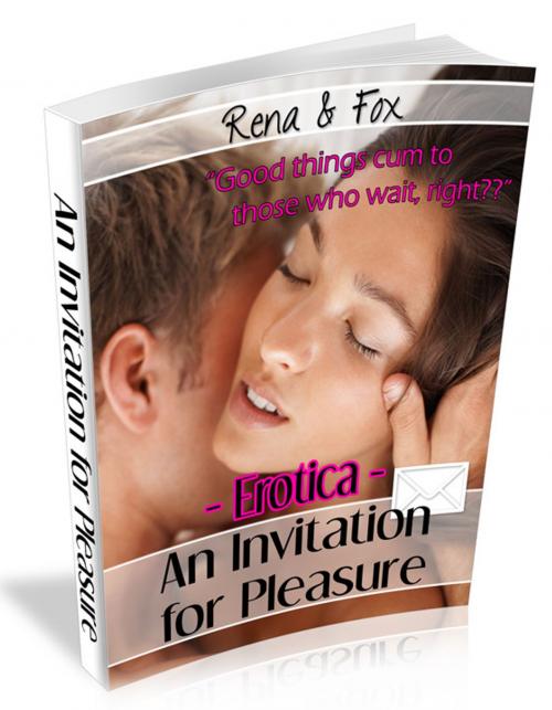 Cover of the book Erotica: An Invitation for Pleasure by Fox & Rena, Fox & Rena