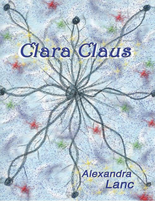 Cover of the book Clara Claus (Snowflake Triplet #1) by Alexandra Lanc, Alexandra Lanc