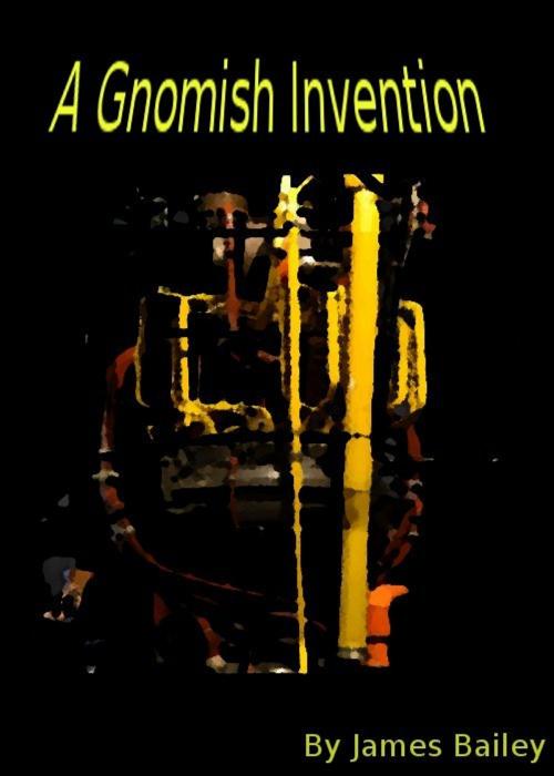 Cover of the book A Gnomish Invention by James Bailey, James Bailey