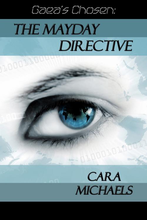 Cover of the book Gaea's Chosen: The Mayday Directive by Cara Michaels, Cara Michaels