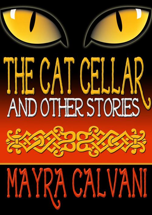 Cover of the book The Cat Cellar and Other Stories by Mayra Calvani, Mayra Calvani