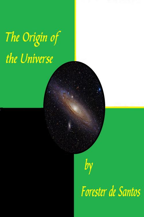 Cover of the book The Origin of the Universe by Forester de Santos, Forester de Santos
