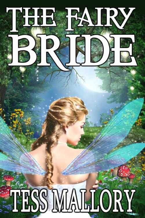 Cover of the book The Fairy Bride by Tess Mallory, Tess Mallory