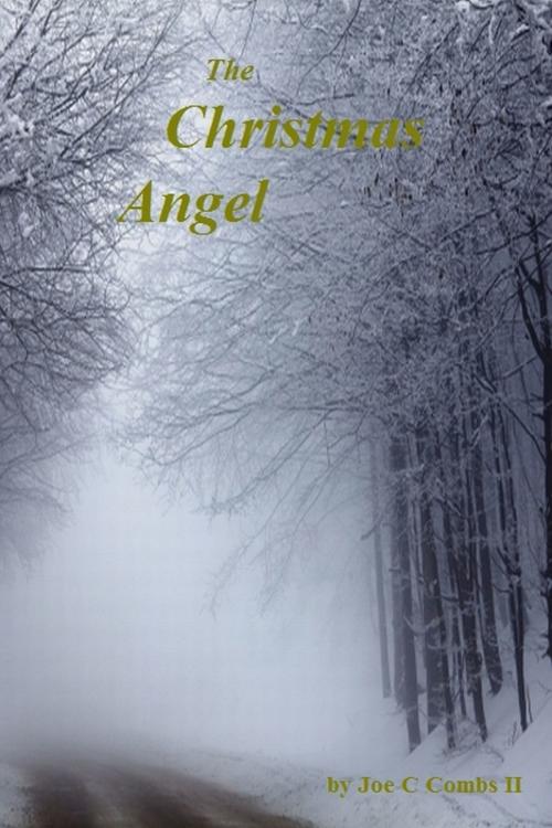 Cover of the book The Christmas Angel by Joe C Combs 2nd, Joe C Combs 2nd