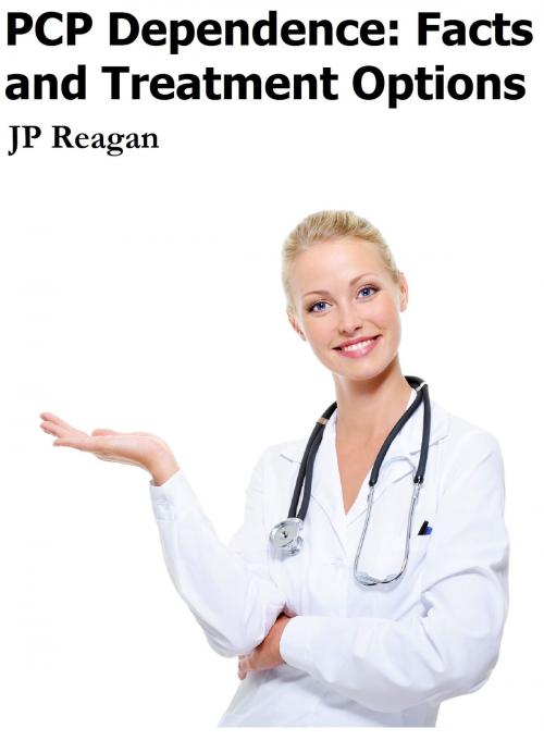 Cover of the book PCP Dependence: Facts and Treatment Options by JP Reagan MA, Andale LLC