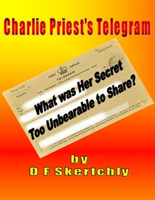 Cover of the book Charlie Priest's Telegram by D F Skertchly, D F Skertchly