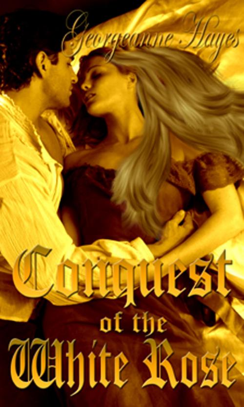 Cover of the book Conquest Of The White Rose by Georgeanne Hayes, New Concepts Publishing