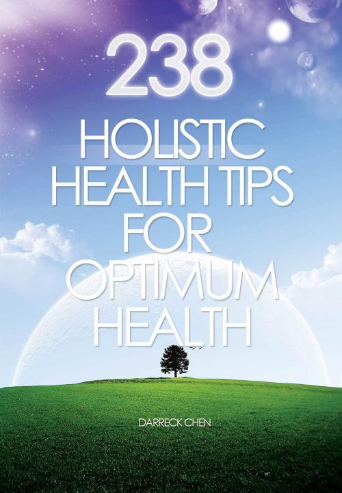 Cover of the book 238 Holistic Health Tips for Optimum Health by Darreck Chen, Darreck Chen