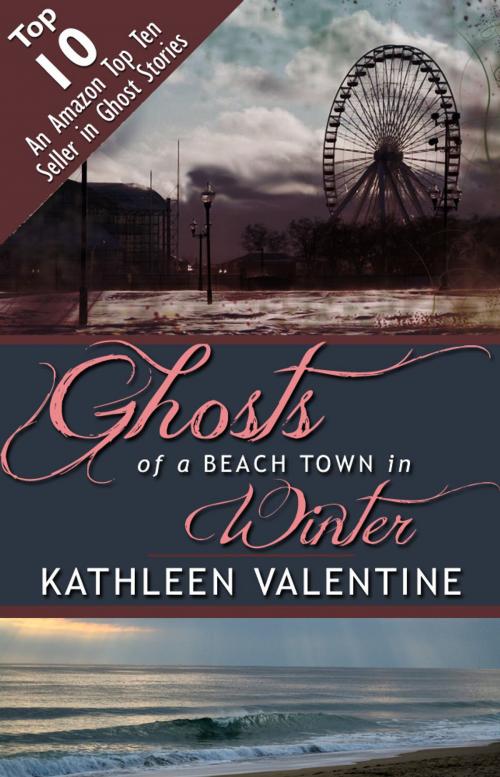 Cover of the book Ghosts of a Beach Town in Winter by Kathleen Valentine, Kathleen Valentine