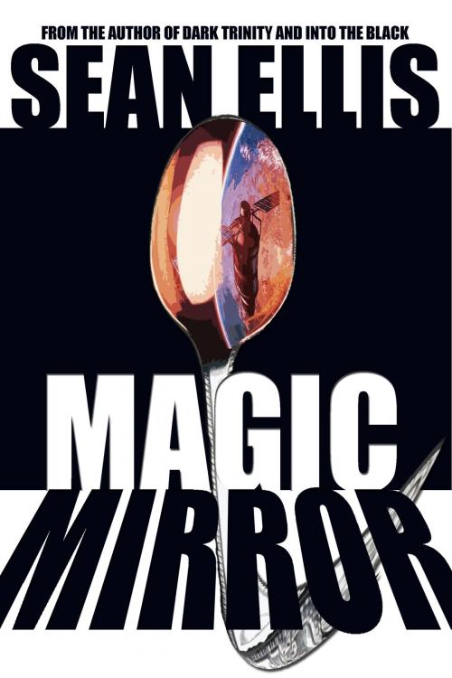 Cover of the book Magic Mirror by Sean Ellis, Gryphonwood Press