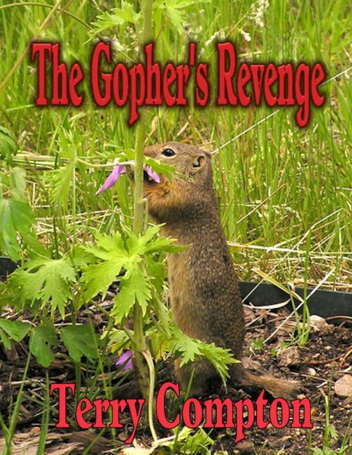 Cover of the book The Gopher's Revenge by Terry Compton, Terry Compton