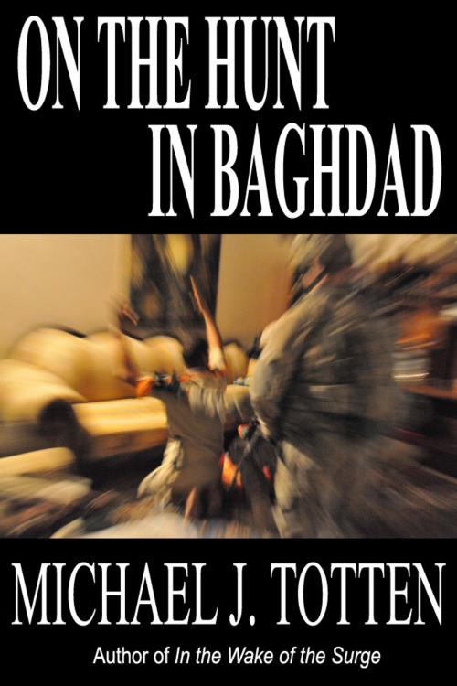 Cover of the book On the Hunt in Baghdad by Michael J. Totten, Belmont Estate Books