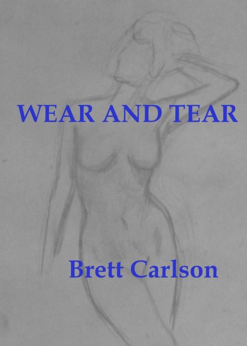 Cover of the book Wear and Tear by Brett Carlson, Brett Carlson