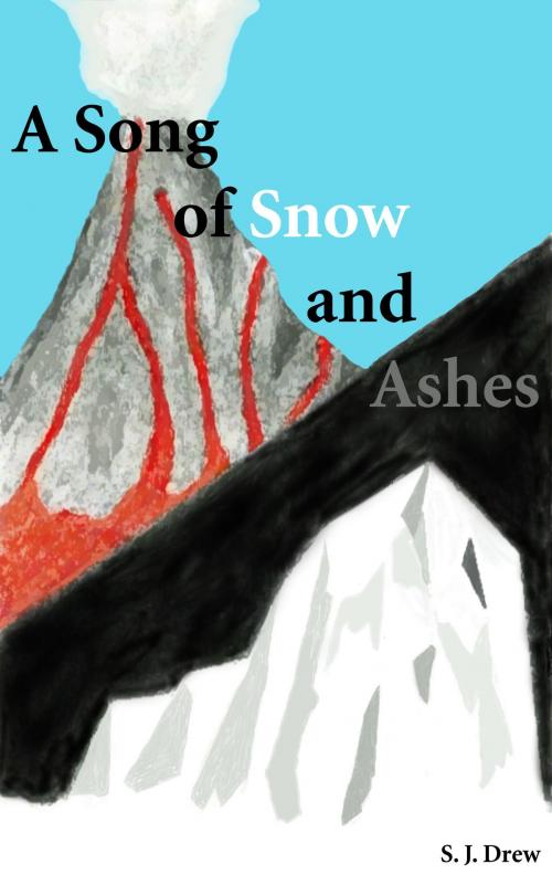 Cover of the book A Song of Snow and Ashes by S.J. Drew, S.J. Drew