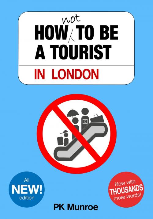 Cover of the book How Not to Be a Tourist in London by PK Munroe, PK Munroe