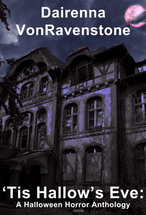 Cover of the book 'Tis Hallow's Eve: A Halloween Horror Anthology by Dairenna VonRavenstone, Dairenna VonRavenstone