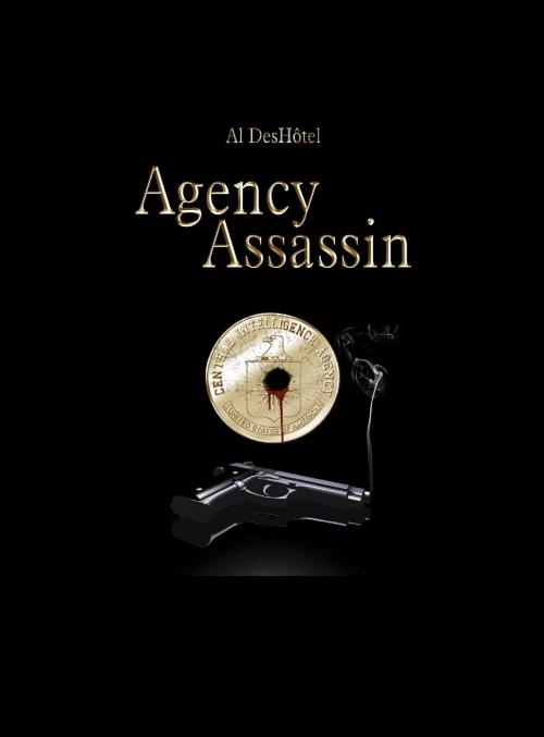 Cover of the book Agency Assassin by Al DesHôtel, Al DesHôtel