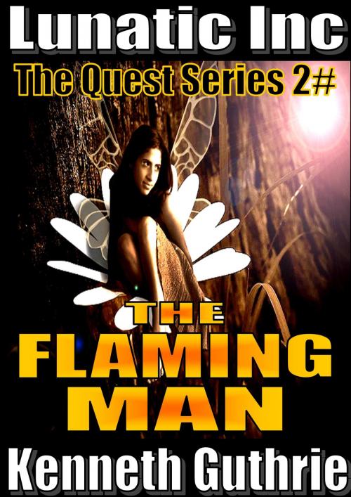 Cover of the book The Flaming Man (Quest Fantasy Series #2) by Kenneth Guthrie, Lunatic Ink Publishing