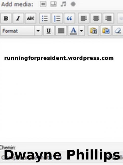 Cover of the book RunningForPresident.Wordpress.com by Dwayne Phillips, Dwayne Phillips