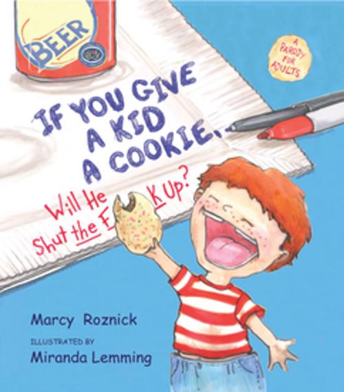 Cover of the book If You Give a Kid a Cookie, Will He Shut the F**k Up? by Marcy Roznick, St. Martin's Press