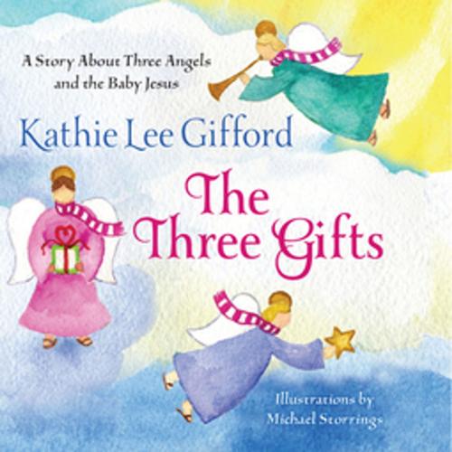 Cover of the book The Three Gifts by Kathie Lee Gifford, St. Martin's Press