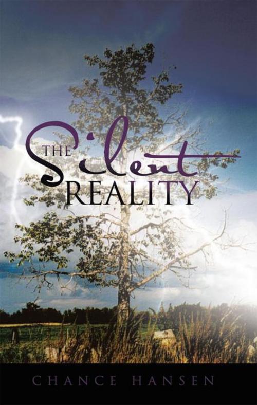 Cover of the book The Silent Reality by Chance Hansen, Trafford Publishing