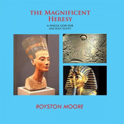 Cover of the book The Magnificent Heresy by ROYSTON MOORE, Trafford Publishing