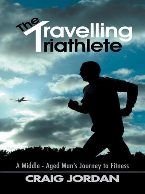 Cover of the book The Travelling Triathlete by Craig Jordan, AuthorHouse UK