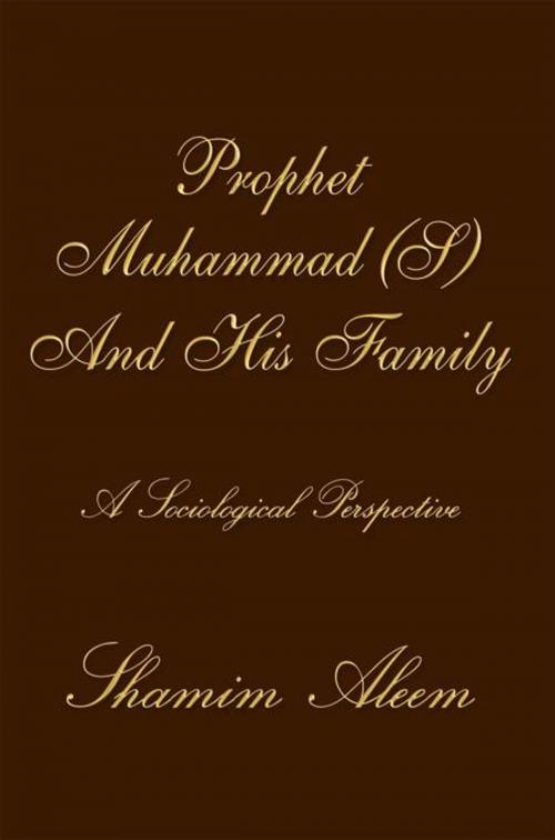 Cover of the book Prophet Muhammad (S) and His Family by Shamim Aleem, AuthorHouse
