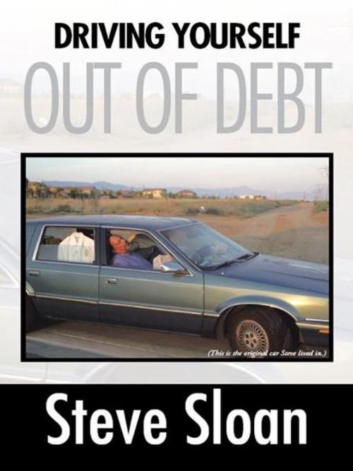 Cover of the book Driving Yourself out of Debt by Steve Sloan, AuthorHouse