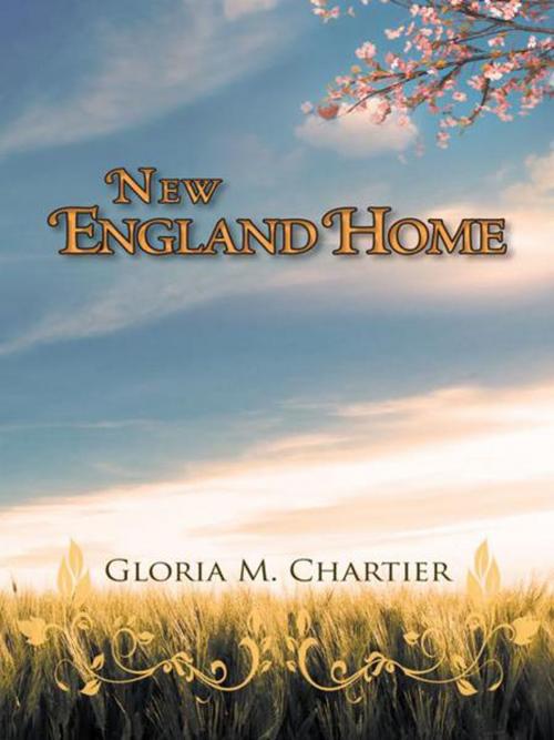 Cover of the book New England Home by Gloria M. Chartier, AuthorHouse