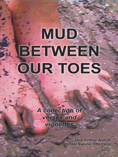 Cover of the book Mud Between Our Toes by Jack Straley, AuthorHouse
