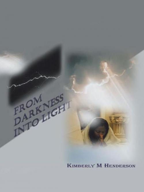 Cover of the book From Darkness into Light by Kimberly M Henderson, AuthorHouse