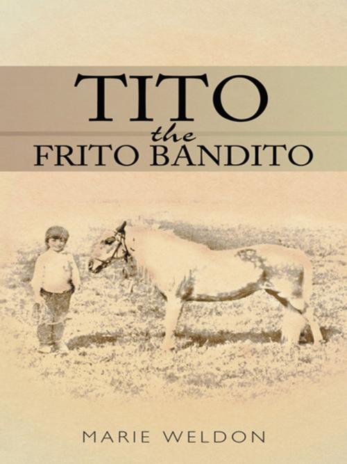 Cover of the book Tito the Frito Bandito by Marie Weldon, AuthorHouse