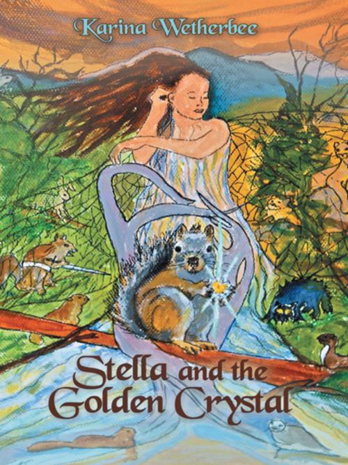 Cover of the book Stella and the Golden Crystal by Karina Wetherbee, AuthorHouse