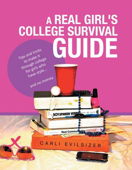 Cover of the book A Real Girl's College Survival Guide by Carli Evilsizer, Xlibris US