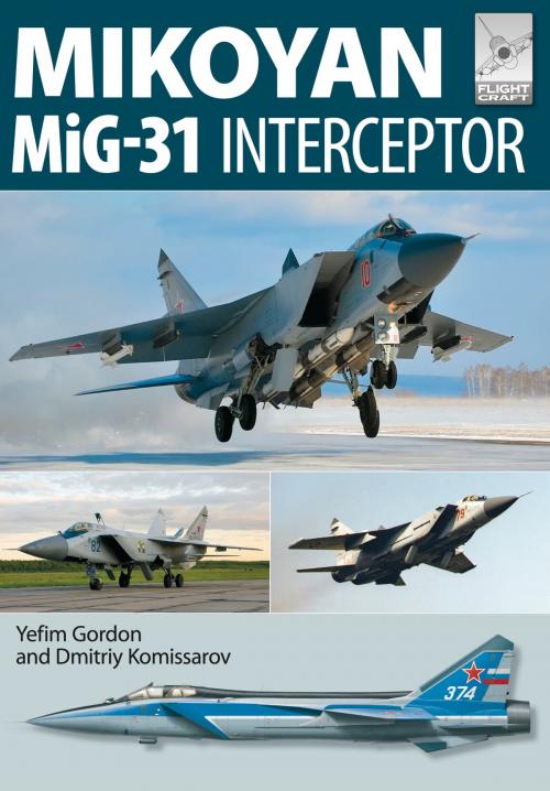 Cover of the book Flight Craft 8: Mikoyan MiG-31 by Yefim Gordon, Dmitriy Komissarov, Pen and Sword
