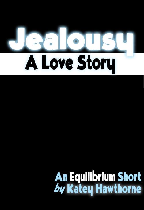 Cover of the book Jealousy: A Love Story by Katey Hawthorne, KV Taylor