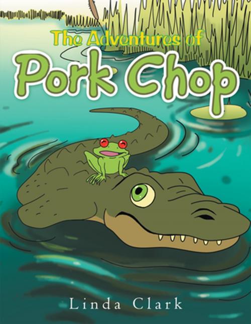 Cover of the book The Adventures of Pork Chop by Linda Clark, Xlibris US