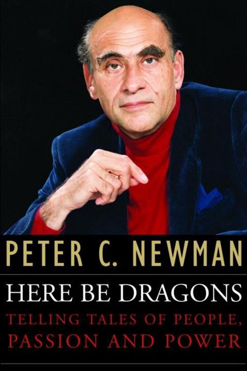 Cover of the book Here Be Dragons by Peter C. Newman, McClelland & Stewart