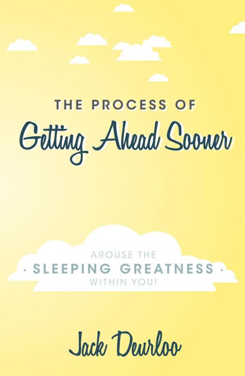 Cover of the book The Process of Getting Ahead Sooner by Jack Deurloo, Essence Publishing