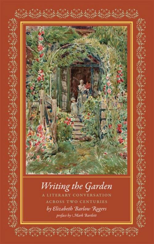 Cover of the book Writing the Garden by Elizabeth Barlow Rogers, David R. Godine, Publisher
