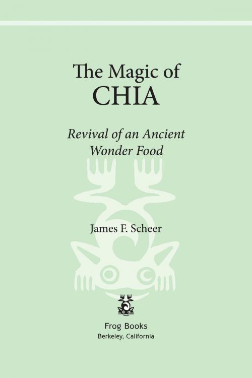 Cover of the book The Magic of Chia by James F. Scheer, North Atlantic Books