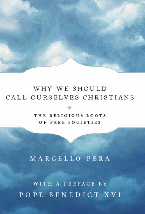 Cover of the book Why We Should Call Ourselves Christians by Marcello Pera, Encounter Books