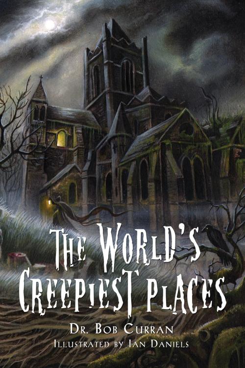 Cover of the book The World's Creepiest Places by Bob Curran, Red Wheel Weiser