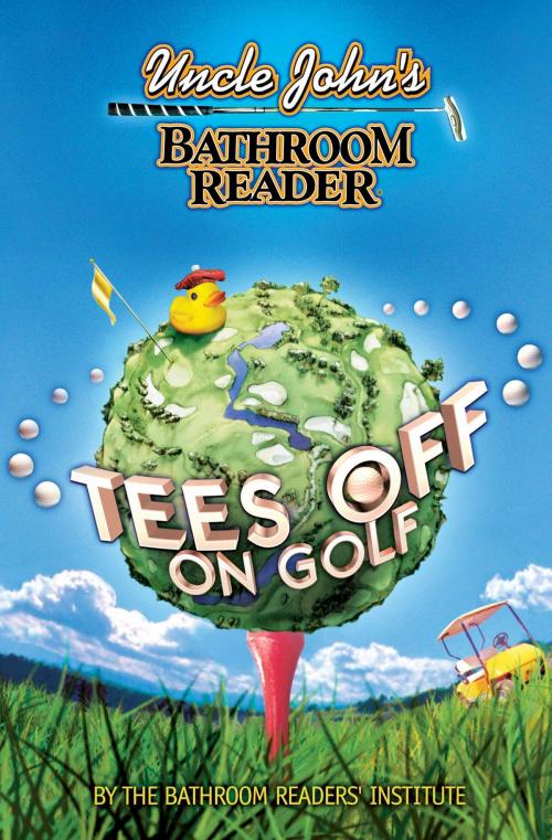 Cover of the book Uncle John's Bathroom Reader Tees Off on Golf by Bathroom Readers' Institute, Portable Press