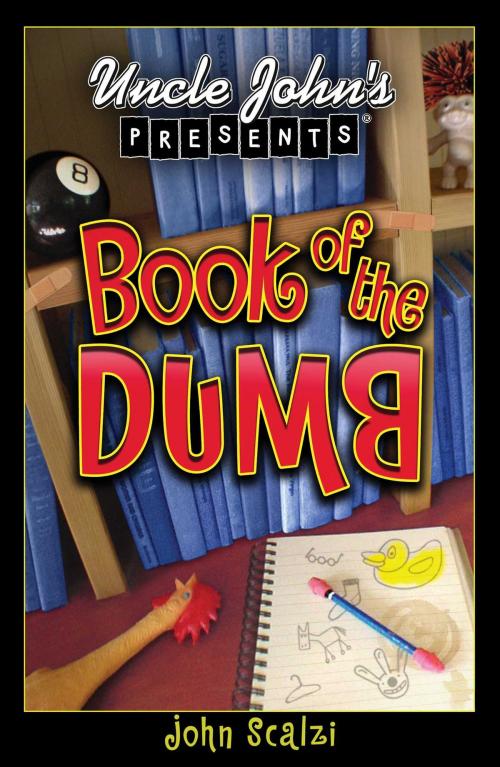 Cover of the book Uncle John's Presents Book of the Dumb by John Scalzi, Portable Press