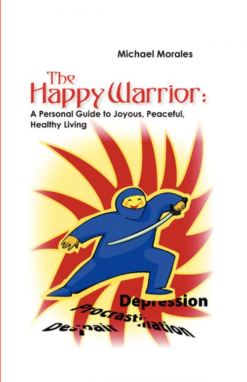 Cover of the book The Happy Warrior by Michael Morales, FastPencil, Inc.